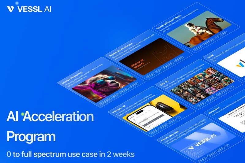 VESSL AI는 실제 비즈니스 환경에서 AI를 효과적으로 활용하도록 설계된 'AI Acceleration' 프로그램을 새롭게 출시했다.